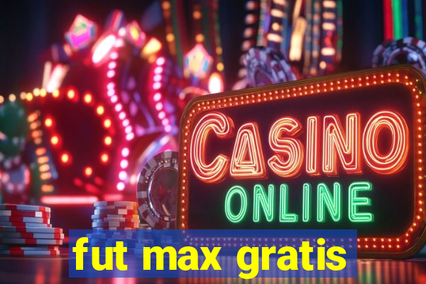 fut max gratis